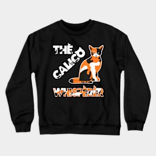 Calico Cat Whisperer Cute Crewneck Sweatshirt